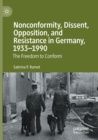 Nonconformity, Dissent, Opposition, and Resistance  in Germany, 1933-1990 : The Freedom to Conform - Book