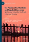 The Politics of Authenticity and Populist Discourses : Media and Education in Brazil, India and Ukraine - Book
