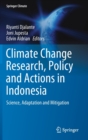 Climate Change Research, Policy and Actions in Indonesia : Science, Adaptation and Mitigation - Book
