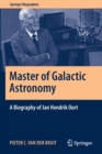 Master of Galactic Astronomy: A Biography of Jan Hendrik Oort - Book