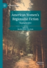 American Women's Regionalist Fiction : Mapping the Gothic - Book