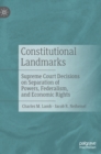Constitutional Landmarks : Supreme Court Decisions on Separation of Powers, Federalism, and Economic Rights - Book