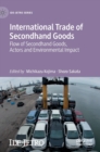 International Trade of Secondhand Goods : Flow of Secondhand Goods, Actors and Environmental Impact - Book