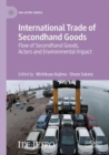 International Trade of Secondhand Goods : Flow of Secondhand Goods, Actors and Environmental Impact - Book