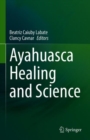 Ayahuasca Healing and Science - Book