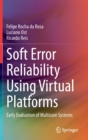 Soft Error Reliability Using Virtual Platforms : Early Evaluation of Multicore Systems - Book