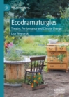 Ecodramaturgies : Theatre, Performance and Climate Change - Book