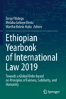 Ethiopian Yearbook of International Law 2019 : Towards a Global Order based on Principles of Fairness, Solidarity, and Humanity - Book