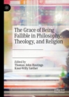 The Grace of Being Fallible in Philosophy, Theology, and Religion - Book