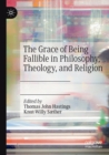 The Grace of Being Fallible in Philosophy, Theology, and Religion - Book