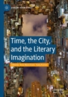 Time, the City, and the Literary Imagination - Book