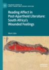 Reading Affect in Post-Apartheid Literature : South Africa's Wounded Feelings - Book