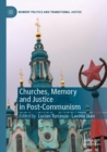 Churches, Memory and Justice in Post-Communism - Book