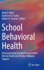 School Behavioral Health : Interconnecting Comprehensive School Mental Health and Positive Behavior Support - Book