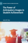 The Power of Anticipatory Images in Student Achievement - Book