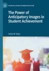 The Power of Anticipatory Images in Student Achievement - Book