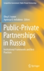 Public-Private Partnerships in Russia : Institutional Frameworks and Best Practices - Book