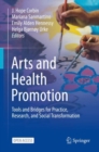 Arts and Health Promotion : Tools and Bridges for Practice, Research, and Social Transformation - Book