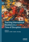 Teaching International Relations in a Time of Disruption - Book