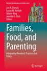 Families, Food, and Parenting : Integrating Research, Practice and Policy - Book