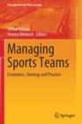 Managing Sports Teams : Economics, Strategy and Practice - Book
