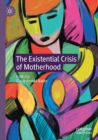 The Existential Crisis of Motherhood - Book