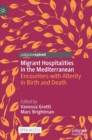 Migrant Hospitalities in the Mediterranean : Encounters with Alterity in Birth and Death - Book