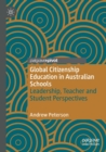 Global Citizenship Education in Australian Schools : Leadership, Teacher and Student Perspectives - Book