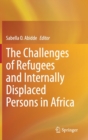 The Challenges of Refugees and Internally Displaced Persons in Africa - Book