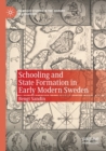 Schooling and State Formation in Early Modern Sweden - Book