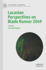 Lacanian Perspectives on Blade Runner 2049 - Book