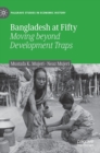 Bangladesh at Fifty : Moving beyond Development Traps - Book
