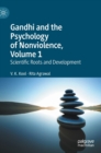 Gandhi and the Psychology of Nonviolence, Volume 1 : Scientific Roots and Development - Book