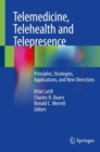 Telemedicine, Telehealth and Telepresence : Principles, Strategies, Applications, and New Directions - Book