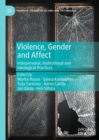 Violence, Gender and Affect : Interpersonal, Institutional and Ideological Practices - Book