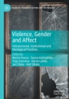 Violence, Gender and Affect : Interpersonal, Institutional and Ideological Practices - Book