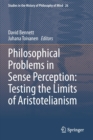 Philosophical Problems in Sense Perception: Testing the Limits of Aristotelianism - Book