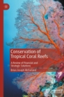 Conservation of Tropical Coral Reefs : A Review of Financial and Strategic Solutions - Book