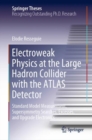 Electroweak Physics at the Large Hadron Collider with the ATLAS Detector : Standard Model Measurement, Supersymmetry Searches, Excesses, and Upgrade Electronics - Book
