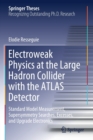 Electroweak Physics at the Large Hadron Collider with the ATLAS Detector : Standard Model Measurement, Supersymmetry Searches, Excesses, and Upgrade Electronics - Book