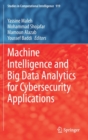 Machine Intelligence and Big Data Analytics for Cybersecurity Applications - Book
