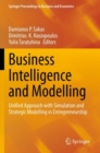 Business Intelligence and Modelling : Unified Approach with Simulation and Strategic Modelling in Entrepreneurship - Book