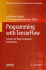 Programming with TensorFlow : Solution for Edge Computing Applications - Book