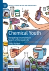 Chemical Youth : Navigating Uncertainty in Search of the Good Life - Book