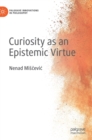 Curiosity as an Epistemic Virtue - Book