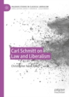 Carl Schmitt on Law and Liberalism - Book