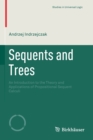 Sequents and Trees : An Introduction to the Theory and Applications of Propositional Sequent Calculi - Book