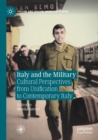 Italy and the Military : Cultural Perspectives from Unification to Contemporary Italy - Book