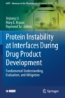 Protein Instability at Interfaces During Drug Product Development : Fundamental Understanding, Evaluation, and Mitigation - Book