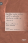 Rurality, Social Justice and Education in Sub-Saharan Africa Volume II : Theory and Practice in Higher Education - Book